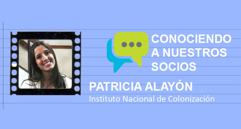 Conociendo a nuestros socios: Patricia Alayón, Instituto Nacional de Colonización
